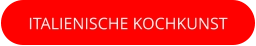 ITALIENISCHE KOCHKUNST