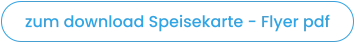 zum download Speisekarte - Flyer pdf